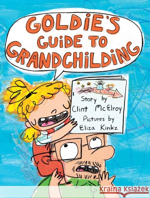 Goldie's Guide to Grandchilding Clint McElroy Eliza Kinkz 9781250249326 First Second