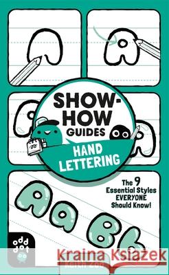 Show-How Guides: Hand Lettering: The 9 Essential Styles Everyone Should Know! Zoo, Keith 9781250249999 Odd Dot