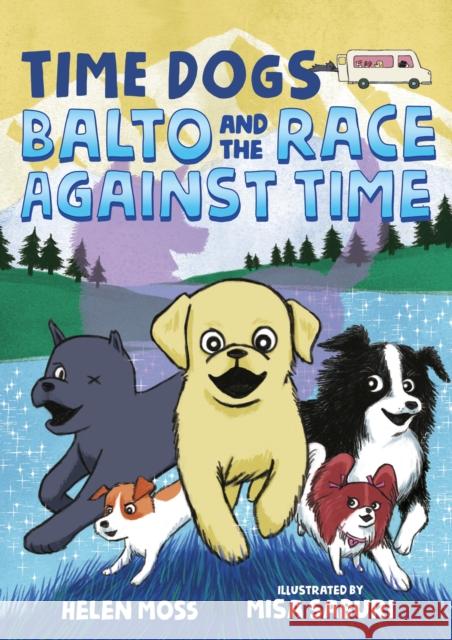 Time Dogs: Balto and the Race Against Time Helen Moss Misa Saburi 9781250250223 Square Fish