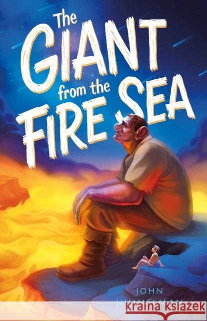 The Giant from the Fire Sea John Himmelman Jeff Himmelman 9781250250452