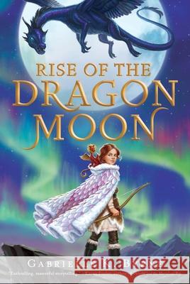 Rise of the Dragon Moon Gabrielle K. Byrne 9781250250575 Square Fish