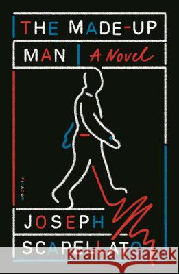 The Made-Up Man Joseph Scapellato 9781250251060 Picador USA