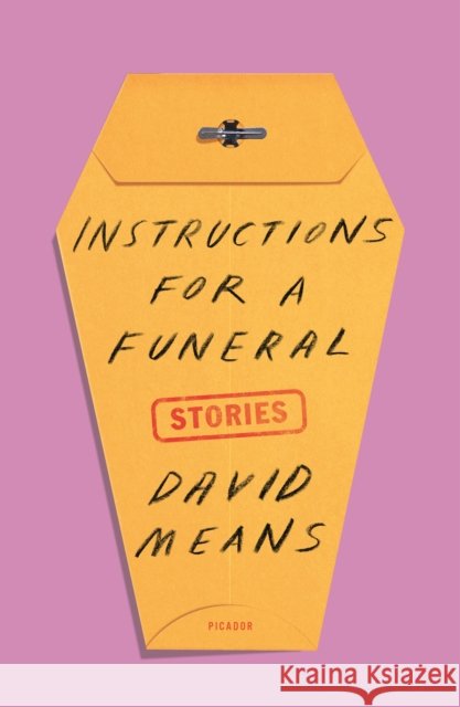 Instructions for a Funeral: Stories David Means 9781250251114 Picador USA