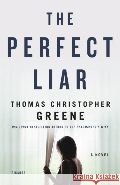 The Perfect Liar Thomas Christopher Greene 9781250251312 Picador USA