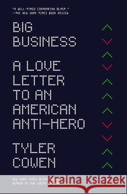 Big Business: A Love Letter to an American Anti-Hero Tyler Cowen 9781250251329 Picador USA
