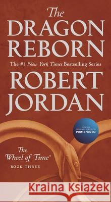 The Dragon Reborn: Book Three of 'The Wheel of Time' Jordan, Robert 9781250251497 Tor Books