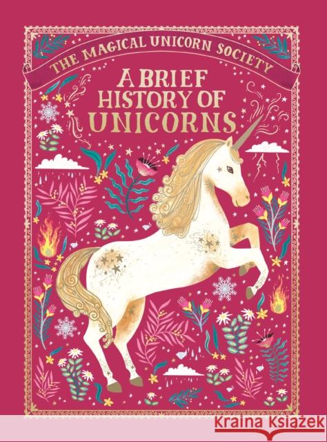 The Magical Unicorn Society: A Brief History of Unicorns Selwyn E. Phipps Aitch                                    Oana Befort 9781250251879