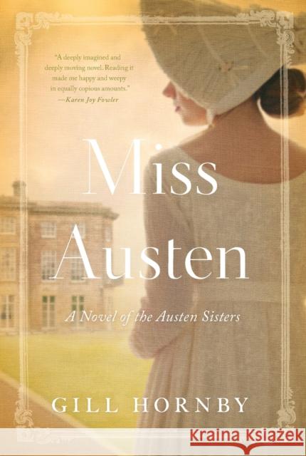 Miss Austen: A Novel of the Austen Sisters Hornby, Gill 9781250252210 Flatiron Books