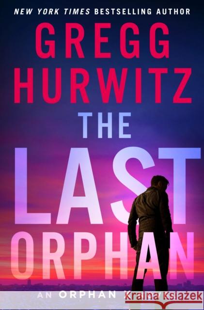 The Last Orphan: An Orphan X Novel Gregg Hurwitz 9781250252326