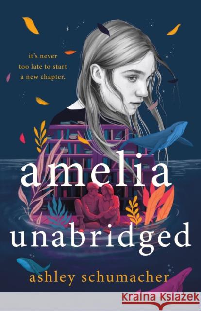 Amelia Unabridged: A Novel Ashley Schumacher 9781250253026