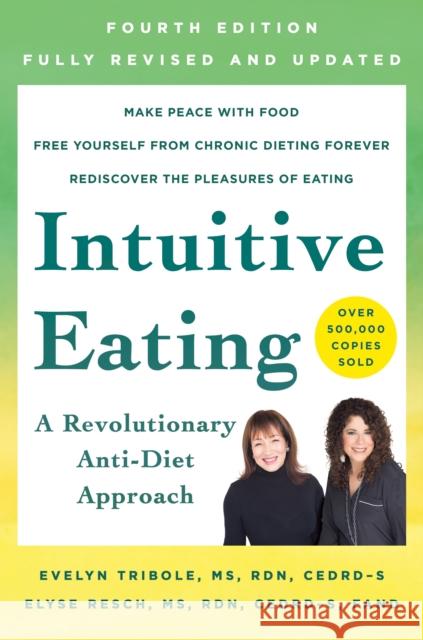 Intuitive Eating, 4th Edition: A Revolutionary Anti-Diet Approach Evelyn Tribole 9781250255198