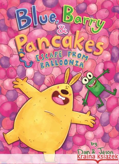 Blue, Barry & Pancakes: Escape from Balloonia Dan Abdo Jason Patterson 9781250255563
