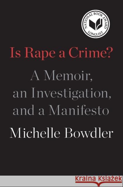 Is Rape a Crime?: A Memoir, an Investigation, and a Manifesto Michelle Bowdler 9781250255761 Flatiron Books