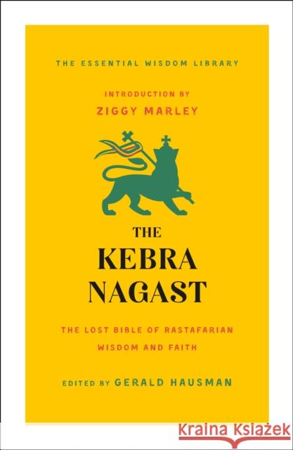The Kebra Nagast: The Lost Bible of Rastafarian Wisdom and Faith Gerald Hausman Ziggy Marley 9781250256454 St. Martin's Essentials