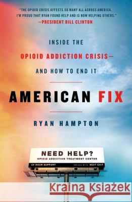 American Fix: Inside the Opioid Addiction Crisis - And How to End It Ryan Hampton 9781250257093 St. Martin's Griffin