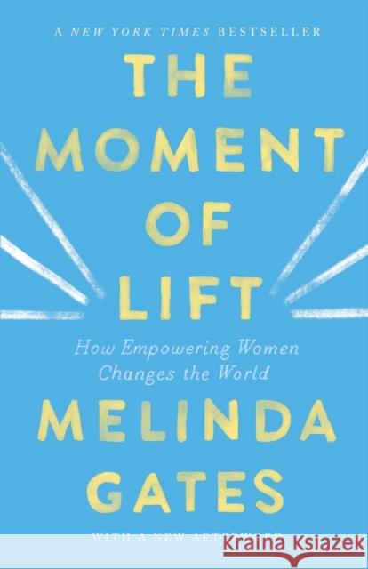 The Moment of Lift: How Empowering Women Changes the World Melinda Gates 9781250257727 Flatiron Books