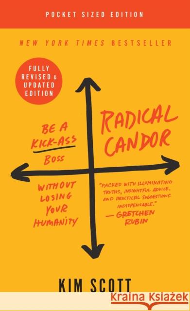 Radical Candor: Fully Revised & Updated Edition: Be a Kick-Ass Boss Without Losing Your Humanity Kim Scott 9781250258403 St. Martin's Press