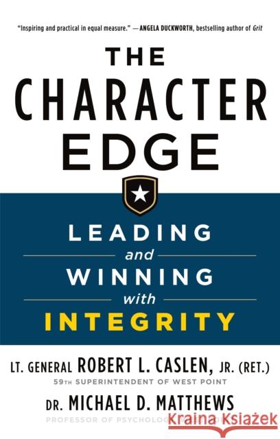 The Character Edge: Leading and Winning with Integrity Robert L. Caslen Michael D. Matthews 9781250259066 St. Martin's Griffin