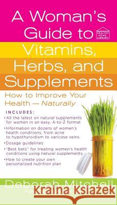 A Woman's Guide to Vitamins, Herbs, and Supplements Mitchell, Deborah 9781250260420 St. Martins Press-3PL