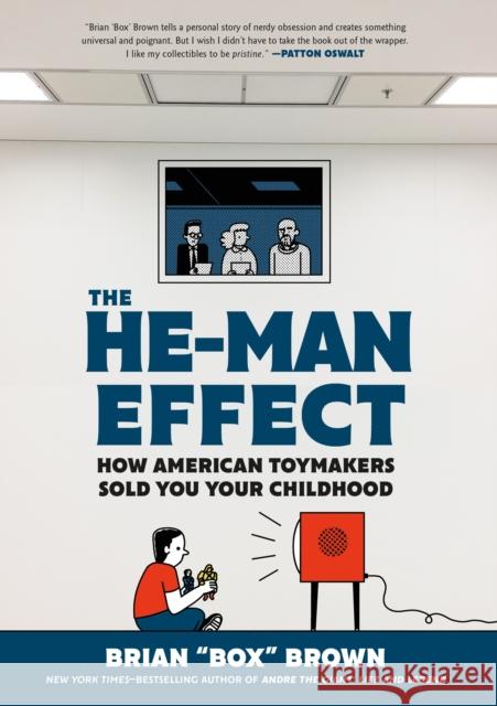 The He-Man Effect: How American Toymakers Sold You Your Childhood Brian Box Brown 9781250261403 Roaring Brook Press