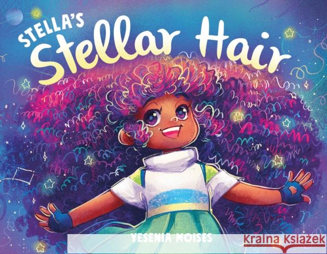 Stella's Stellar Hair Yesenia Moises Yesenia Moises 9781250261779 Imprint