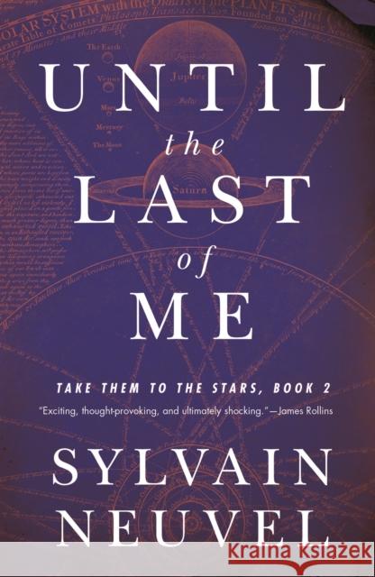 Until the Last of Me: Take Them to the Stars, Book Two Sylvain Neuvel 9781250262110