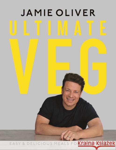 Ultimate Veg: Easy & Delicious Meals for Everyone [American Measurements] Oliver, Jamie 9781250262882