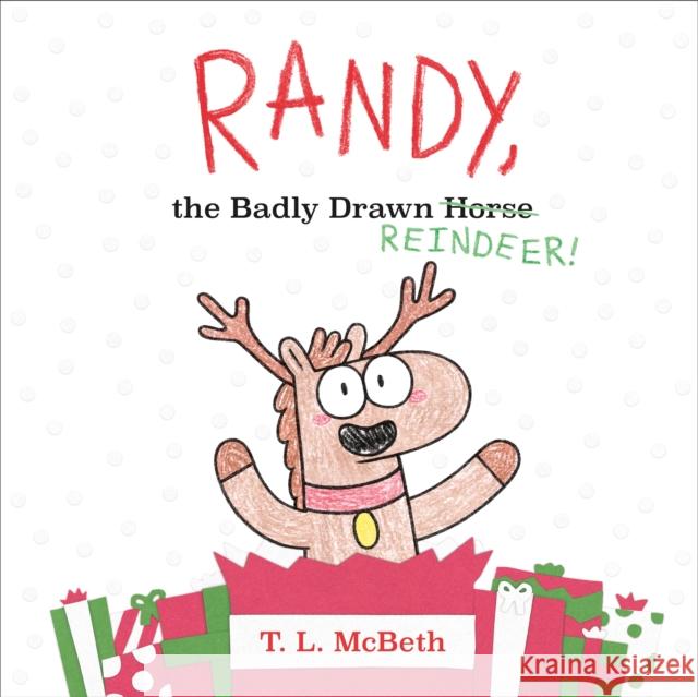 Randy, the Badly Drawn Reindeer! McBeth, T. L. 9781250263841