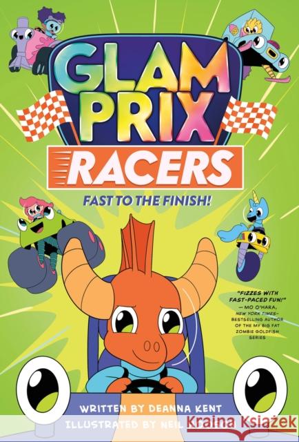 Glam Prix Racers: Fast to the Finish! Deanna Kent Neil Hooson 9781250265425 Feiwel & Friends