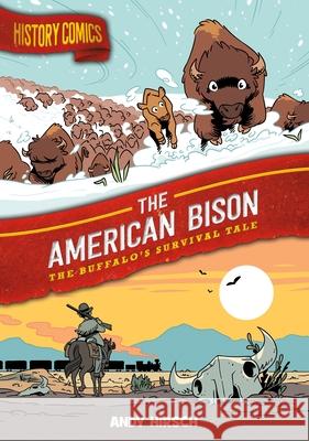 History Comics: The American Bison: The Buffalo's Survival Tale Andy Hirsch 9781250265838 First Second