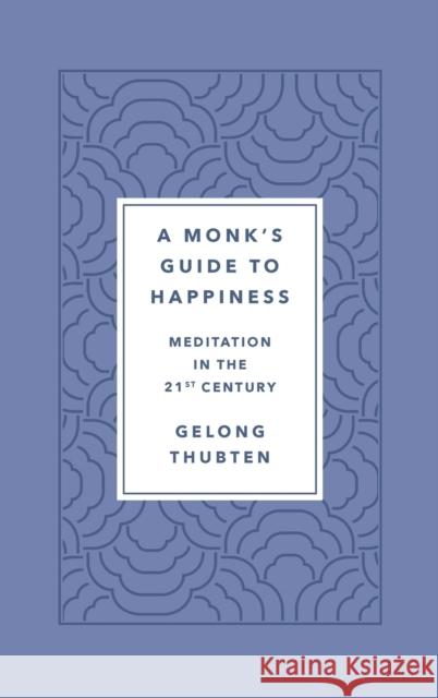 Monk's Guide to Happiness Thubten, Gelong 9781250266828