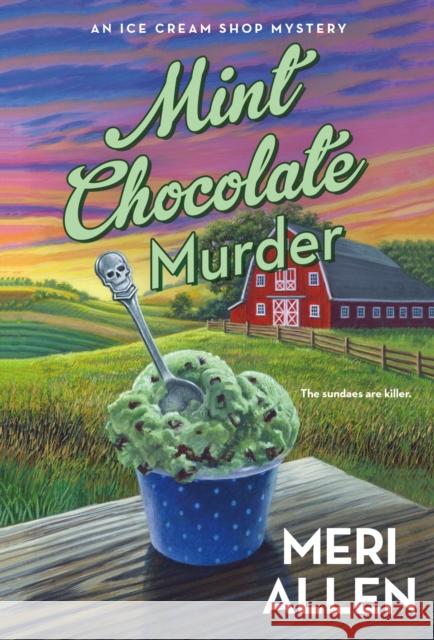 Mint Chocolate Murder: An Ice Cream Shop Mystery Meri Allen 9781250267085 St. Martin's Press