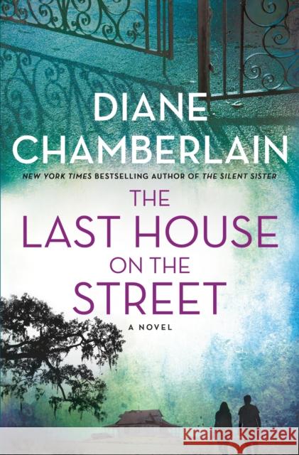 The Last House on the Street Diane Chamberlain 9781250267962 St. Martin's Press