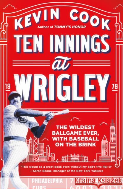 Ten Innings at Wrigley: The Wildest Ballgame Ever, with Baseball on the Brink Kevin Cook 9781250268372