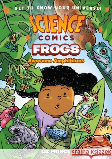 Science Comics: Frogs: Awesome Amphibians Liz Prince 9781250268853