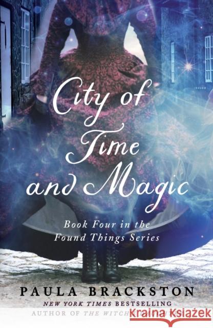 City of Time and Magic: Book Four in the Found Things Series Brackston, Paula 9781250269843 St. Martin's Griffin