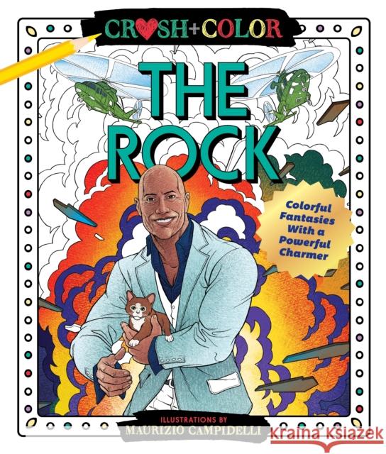 Crush and Color: Dwayne the Rock Johnson: Colorful Fantasies with a Powerful Charmer Campidelli, Maurizio 9781250270399 Castle Point Books