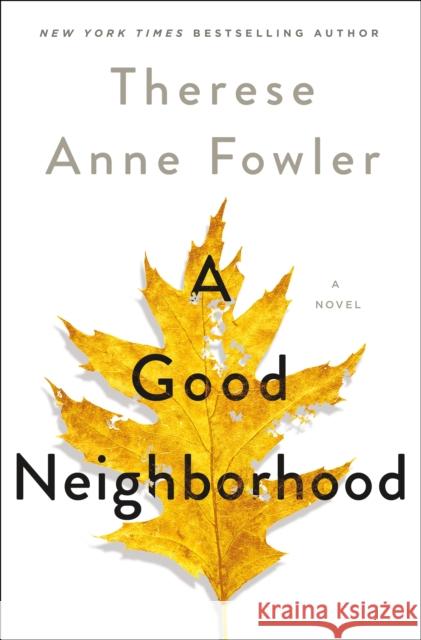 A Good Neighborhood: A Novel Therese Anne Fowler 9781250270535