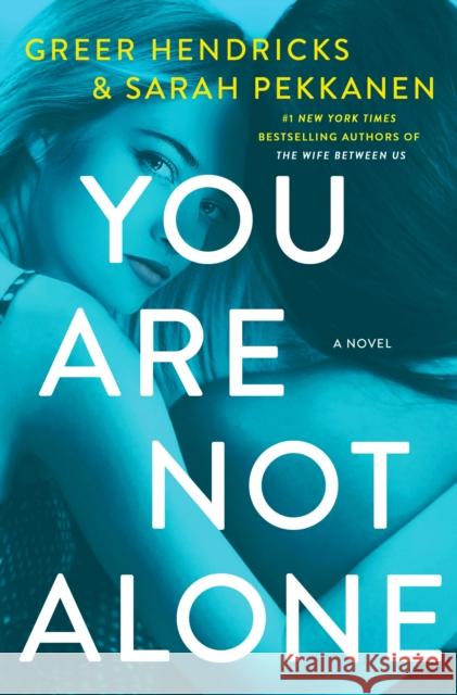 You Are Not Alone: A Novel Sarah Pekkanen 9781250270542