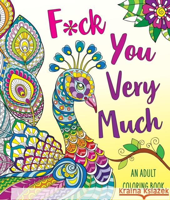 F*ck You Very Much: A Sweary Coloring Book Peterson, Caitlin 9781250272645 Castle Point Books