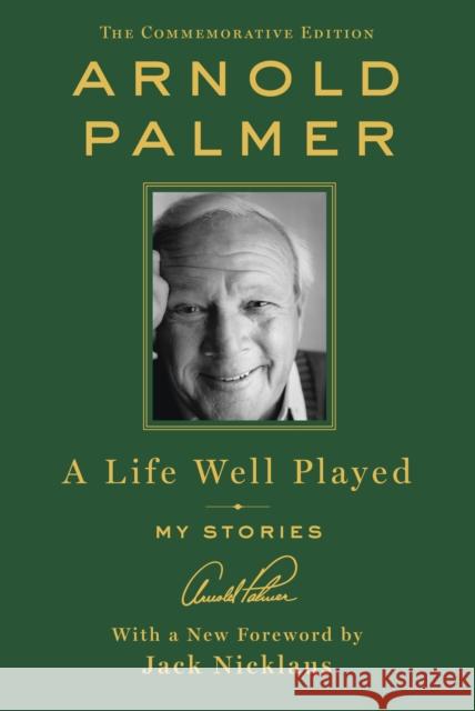 A Life Well Played: My Stories (Commemorative Edition) Arnold Palmer 9781250274687 St. Martin's Press