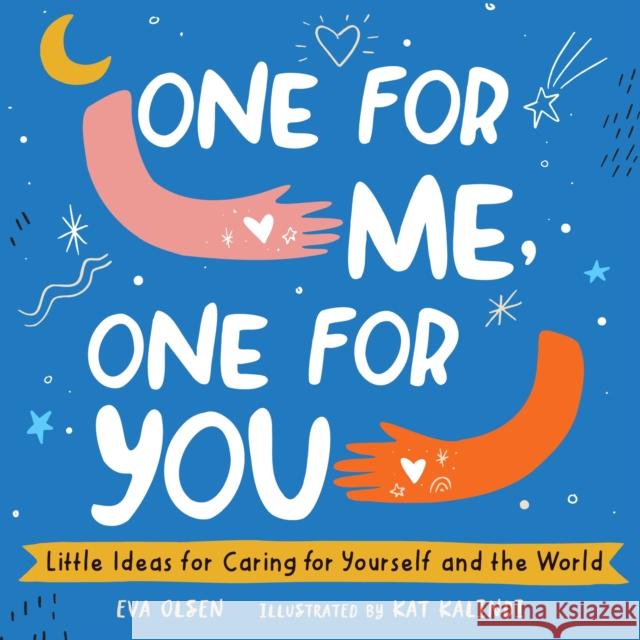 One for Me, One for You: Little Ideas for Caring for Yourself and the World Eva Olsen 9781250275578