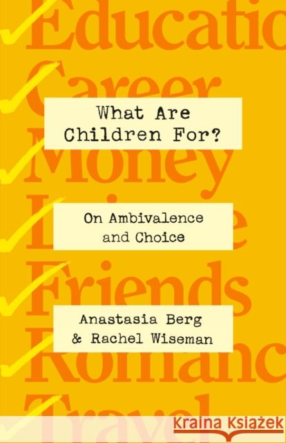 What Are Children For?: On Ambivalence and Choice Rachel Wiseman 9781250276131 St. Martin's Publishing Group