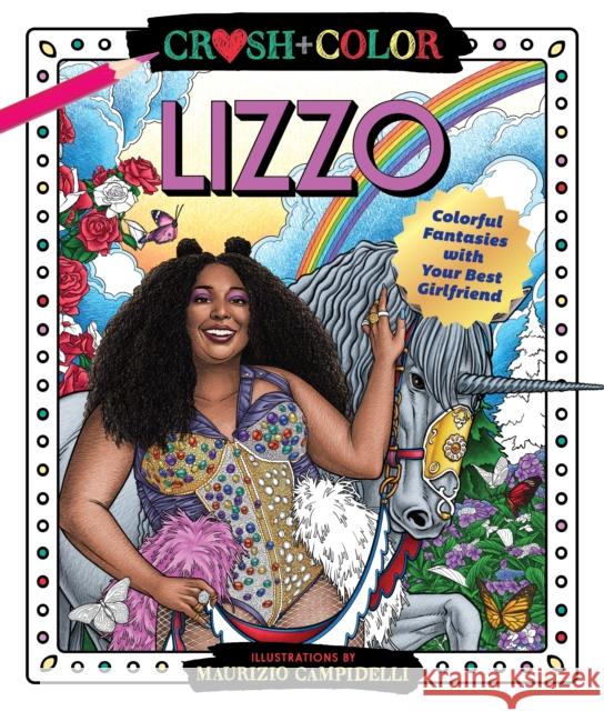 Crush and Color: Lizzo: Colorful Adventures with Your Best Girlfriend Campidelli, Maurizio 9781250276292