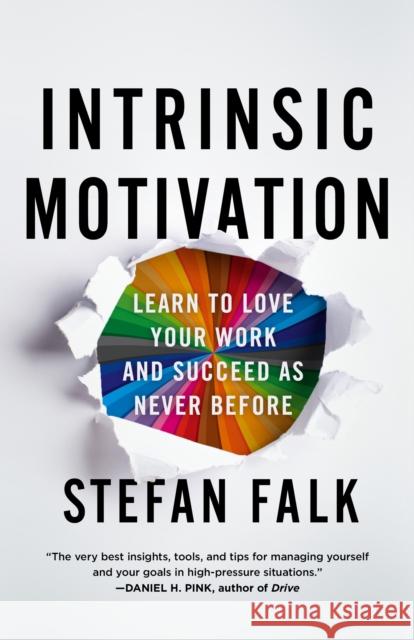 Intrinsic Motivation: Learn to Love Your Work and Succeed as Never Before Falk, Stefan 9781250277695 St. Martin's Press