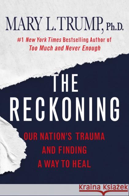 The Reckoning: Our Nation's Trauma and Finding a Way to Heal Trump, Mary L. 9781250278456 St. Martin's Publishing Group