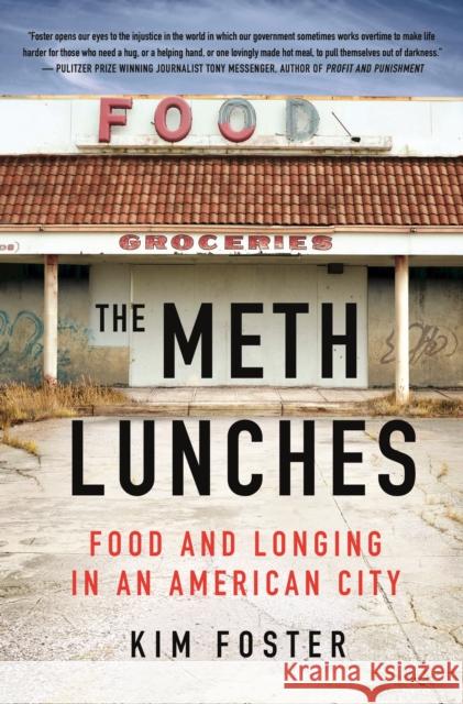 The Meth Lunches: Food and Longing in an American City Kim Foster 9781250278777 St. Martin's Publishing Group