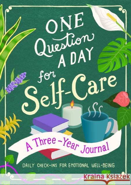 One Question a Day for Self-Care: A Three-Year Journal: Daily Check-Ins for Emotional Well-Being Aimee Chase 9781250279422 Castle Point Books