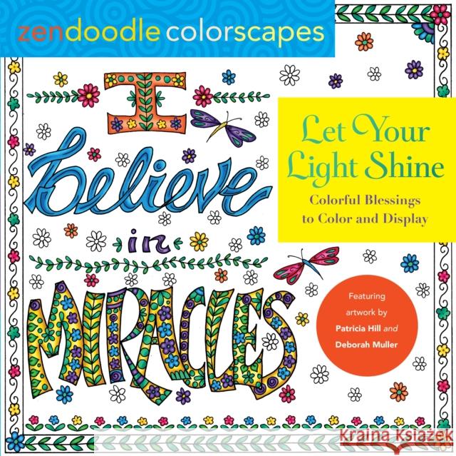 Zendoodle Colorscapes: Let Your Light Shine: Colorful Blessings to Color and Display Patricia Hill Deborah Muller 9781250279774 Castle Point Books