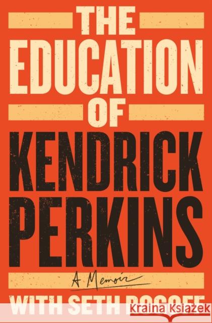 The Education of Kendrick Perkins: A Memoir Perkins, Kendrick 9781250280343